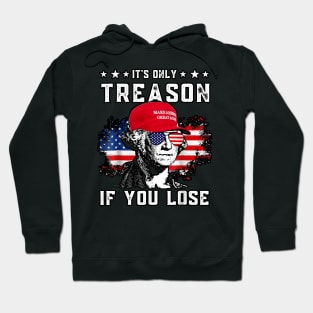 George Washington It's Only Treason If You Lose 4th of July Hoodie